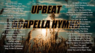 Upbeat Acapella Hymns [upl. by Boaten281]