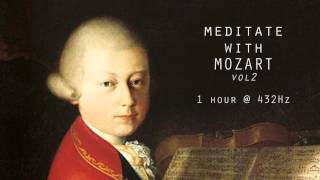 Meditate with Mozart  432Hz Classical Music  Vol 2 [upl. by Hcelemile503]