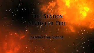 The Station Nightclub Fire  A Short Documentary  Fascinating Horror [upl. by Ardnovahs72]