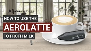 How To Use the AeroLatte To Froth Milk [upl. by Acina642]