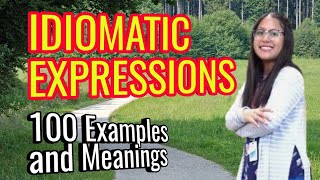 Idiomatic Expressions 100 Examples and Meanings [upl. by Tallbot]