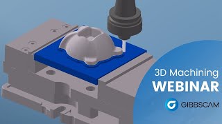 Simplify 3D Machining with GibbsCAM Webinar [upl. by Ttehr]