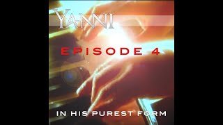 Yanni – In His Purest Form Episode 4…“Nostalgia” [upl. by Dominick393]