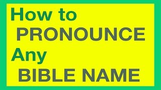 How To Pronounce Bible Names With Ease [upl. by Draw]