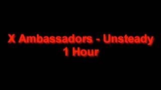 X Ambassadors  Unsteady 1 Hour [upl. by Magner]