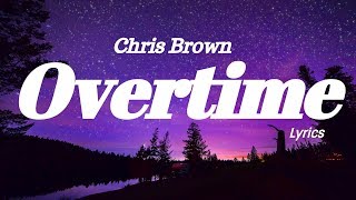 Chris Brown  Overtime Lyrics [upl. by Tiga]