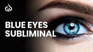 Blue Eyes Subliminal Change Eye Color Subliminal For Blue Eyes [upl. by Aisanat]