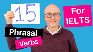 15 Phrasal verbs to impress your IELTS examiner [upl. by Alviani]