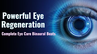 Powerful Eye Regeneration Frequency  Complete Eye Care Binaural Beats Meditation  Sharpen Vision [upl. by Aneehsyt]