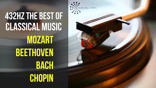 Best Classical Music 432Hz 》Mozart • Beethoven • Bach • Chopin 》Piano Violin amp Orchestral [upl. by Barn]